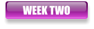 WEEK TWO