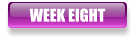 WEEK EIGHT