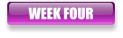 WEEK FOUR