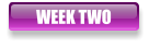 WEEK TWO