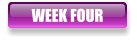 WEEK FOUR