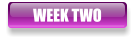 WEEK TWO