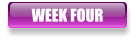 WEEK FOUR