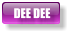 DEE DEE